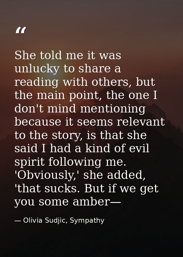 She told me it was unlucky to share a reading with others, but the main point, the one I don't mind mentioning because i — Olivia Sudjic, Sympathy