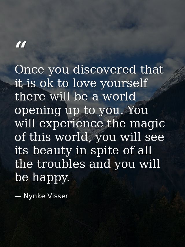 Once you discovered that it is ok to love yourself there will be a world opening up to you. You will experience the magi — Nynke Visser