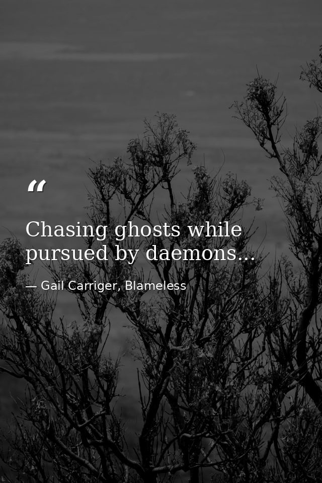 Chasing ghosts while pursued by daemons... — Gail Carriger, Blameless
