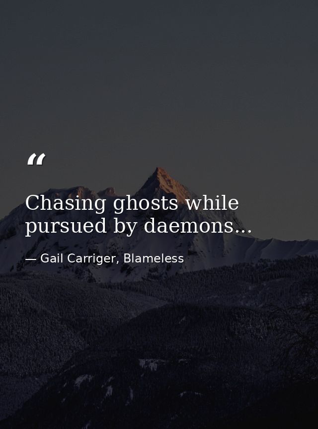 Chasing ghosts while pursued by daemons... — Gail Carriger, Blameless