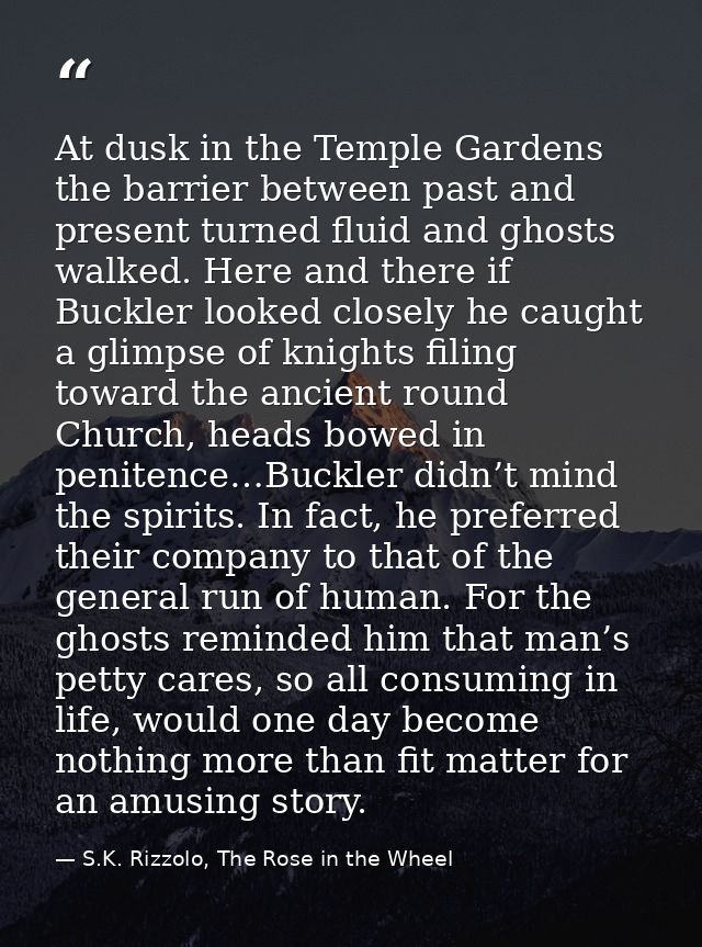 At dusk in the Temple Gardens the barrier between past and present turned fluid and ghosts walked. Here and there if Buc — S.K. Rizzolo, The Rose in the Wheel