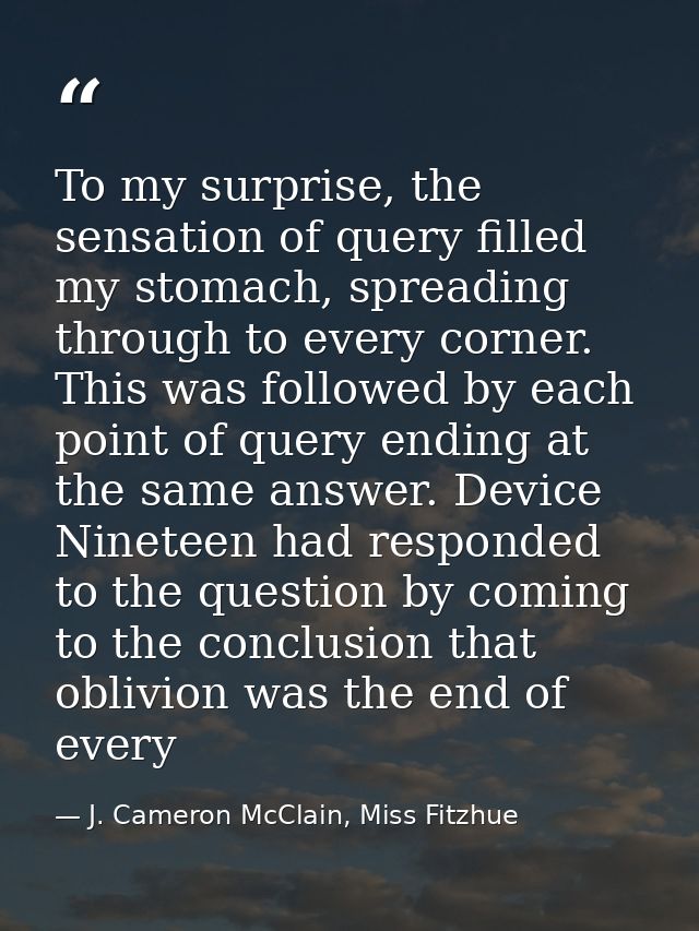 To my surprise, the sensation of query filled my stomach, spreading through to every corner. This was followed by each p — J. Cameron McClain, Miss Fitzhue