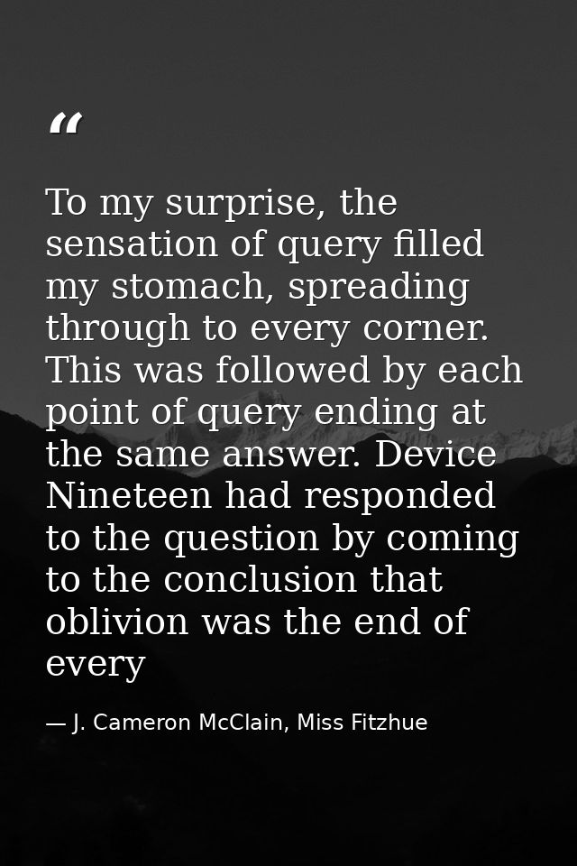 To my surprise, the sensation of query filled my stomach, spreading through to every corner. This was followed by each p — J. Cameron McClain, Miss Fitzhue