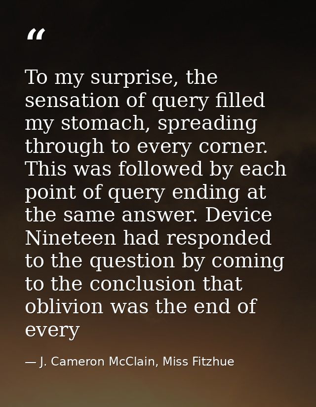 To my surprise, the sensation of query filled my stomach, spreading through to every corner. This was followed by each p — J. Cameron McClain, Miss Fitzhue