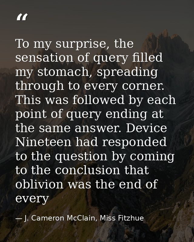 To my surprise, the sensation of query filled my stomach, spreading through to every corner. This was followed by each p — J. Cameron McClain, Miss Fitzhue