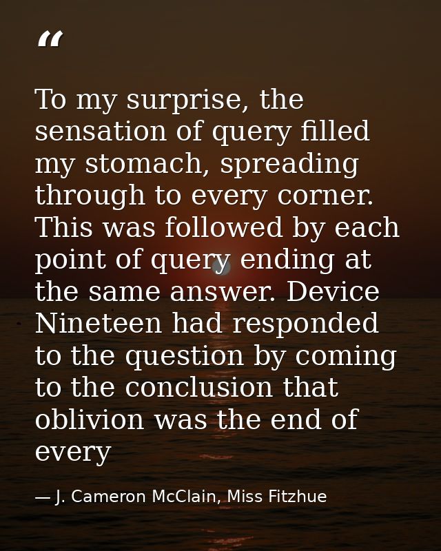 To my surprise, the sensation of query filled my stomach, spreading through to every corner. This was followed by each p — J. Cameron McClain, Miss Fitzhue