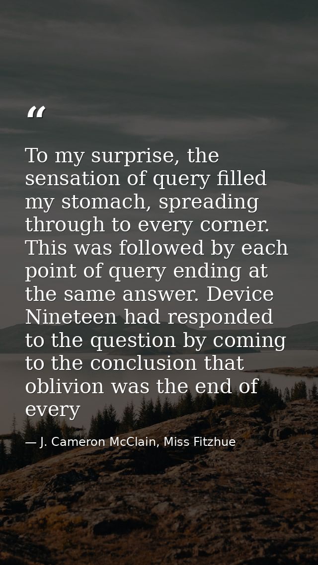 To my surprise, the sensation of query filled my stomach, spreading through to every corner. This was followed by each p — J. Cameron McClain, Miss Fitzhue