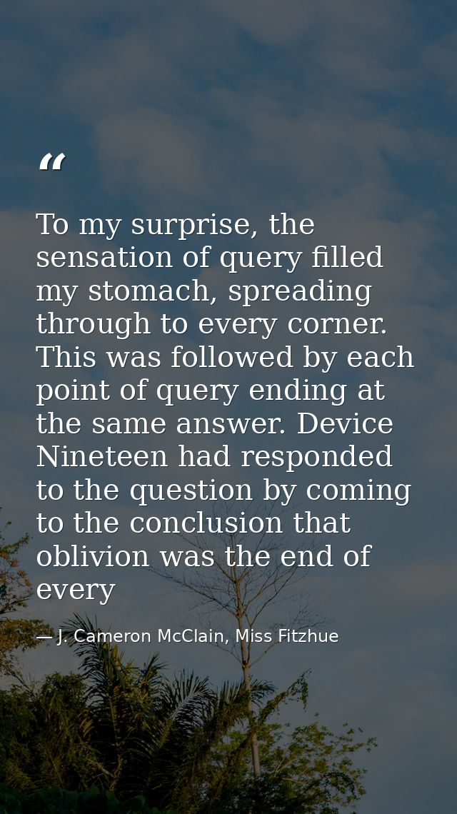 To my surprise, the sensation of query filled my stomach, spreading through to every corner. This was followed by each p — J. Cameron McClain, Miss Fitzhue
