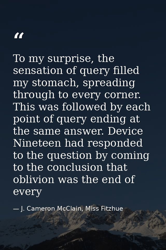 To my surprise, the sensation of query filled my stomach, spreading through to every corner. This was followed by each p — J. Cameron McClain, Miss Fitzhue