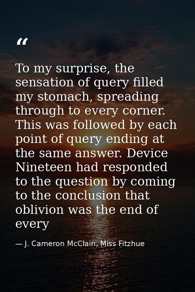 To my surprise, the sensation of query filled my stomach, spreading through to every corner. This was followed by each p — J. Cameron McClain, Miss Fitzhue