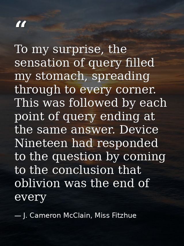 To my surprise, the sensation of query filled my stomach, spreading through to every corner. This was followed by each p — J. Cameron McClain, Miss Fitzhue