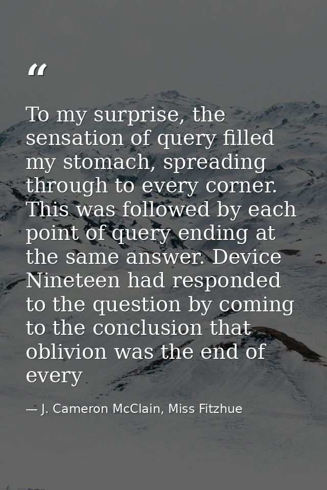 To my surprise, the sensation of query filled my stomach, spreading through to every corner. This was followed by each p — J. Cameron McClain, Miss Fitzhue