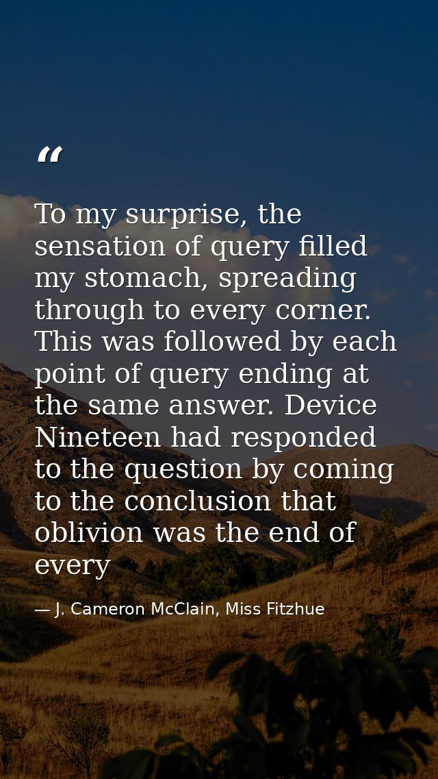 To my surprise, the sensation of query filled my stomach, spreading through to every corner. This was followed by each p — J. Cameron McClain, Miss Fitzhue
