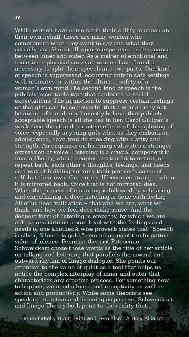 While women have come far in their ability to speak on their own behalf, there are many women who compromise what they w — Helen LaKelly Hunt, Faith and Feminism: A Holy Alliance