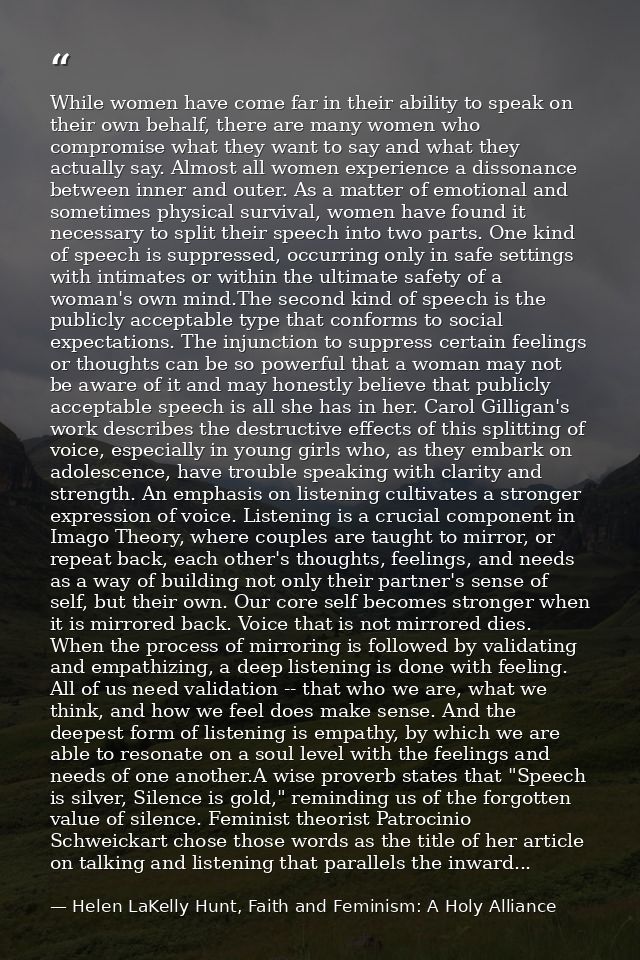While women have come far in their ability to speak on their own behalf, there are many women who compromise what they w — Helen LaKelly Hunt, Faith and Feminism: A Holy Alliance