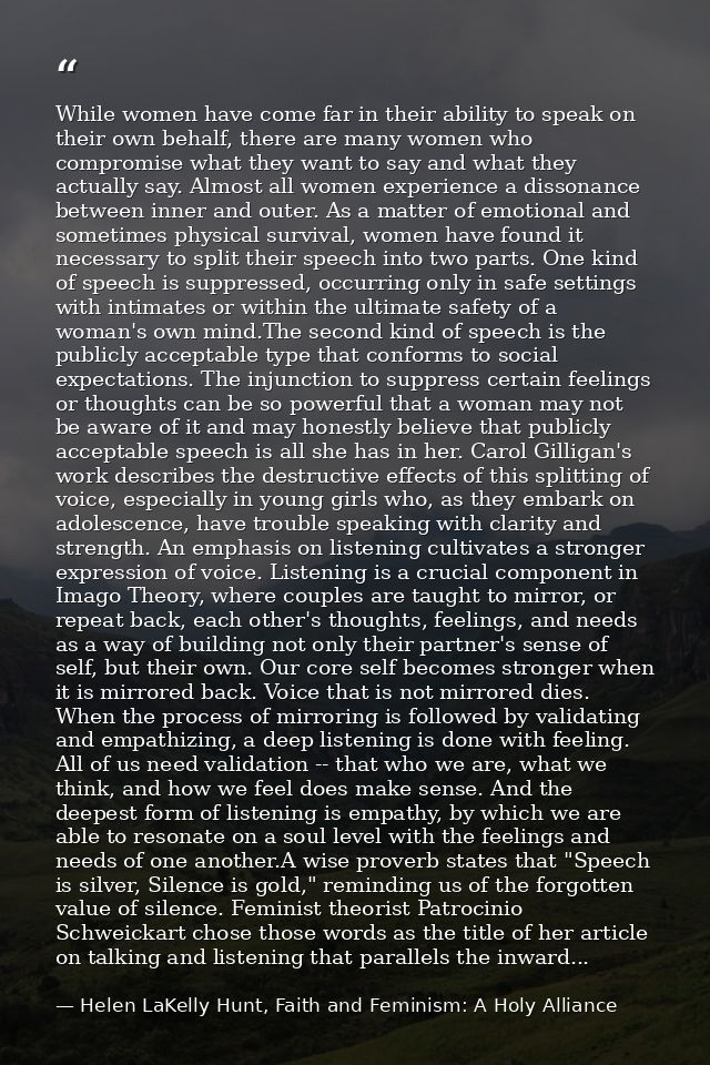 While women have come far in their ability to speak on their own behalf, there are many women who compromise what they w — Helen LaKelly Hunt, Faith and Feminism: A Holy Alliance