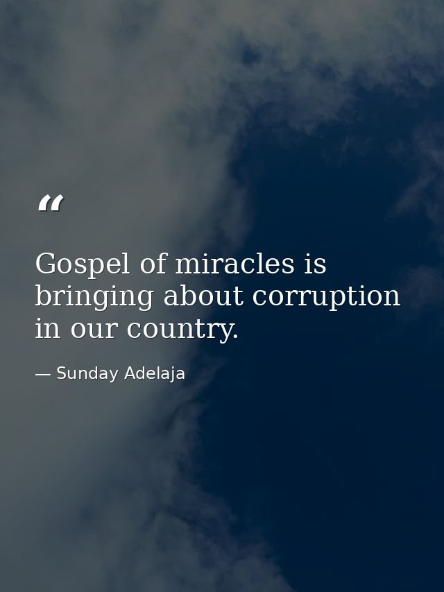 Gospel of miracles is bringing about corruption in our country. — Sunday Adelaja