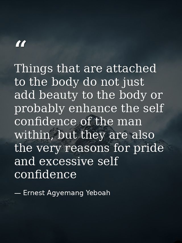 Things that are attached to the body do not just add beauty to the body or probably enhance the self confidence of the m — Ernest Agyemang Yeboah