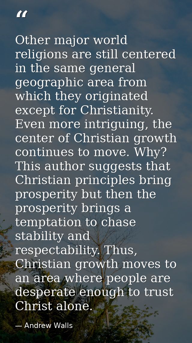 Other major world religions are still centered in the same general geographic area from which they originated except for — Andrew Walls