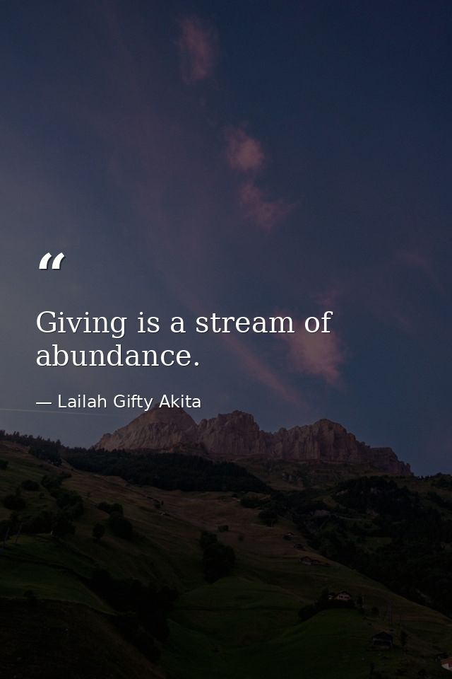Giving is a stream of abundance. — Lailah Gifty Akita