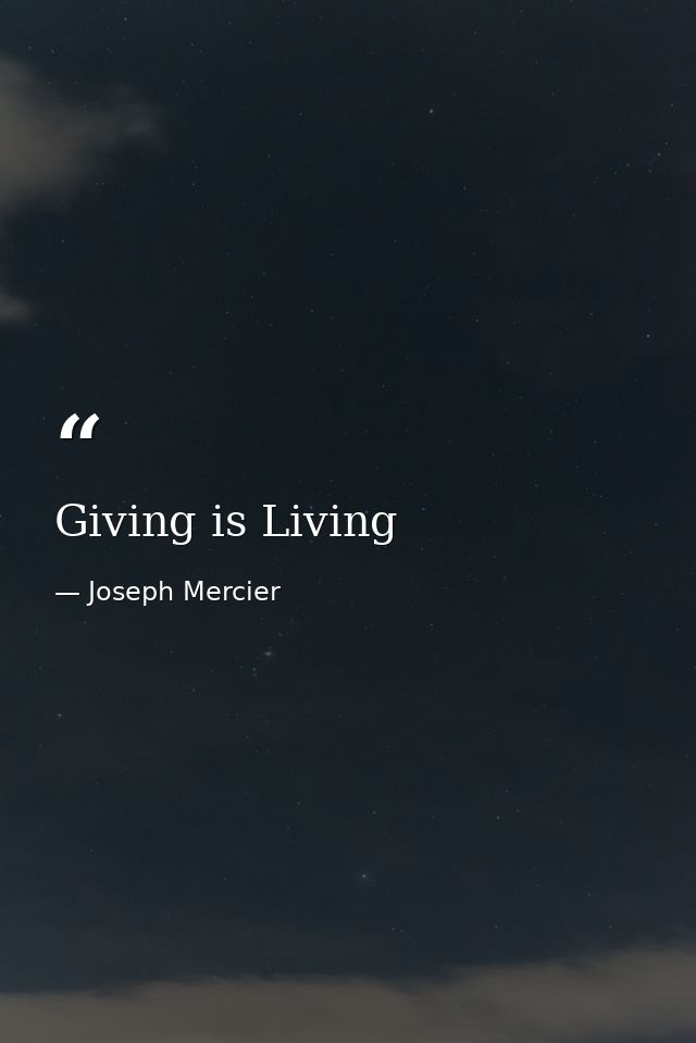 Giving is Living — Joseph Mercier