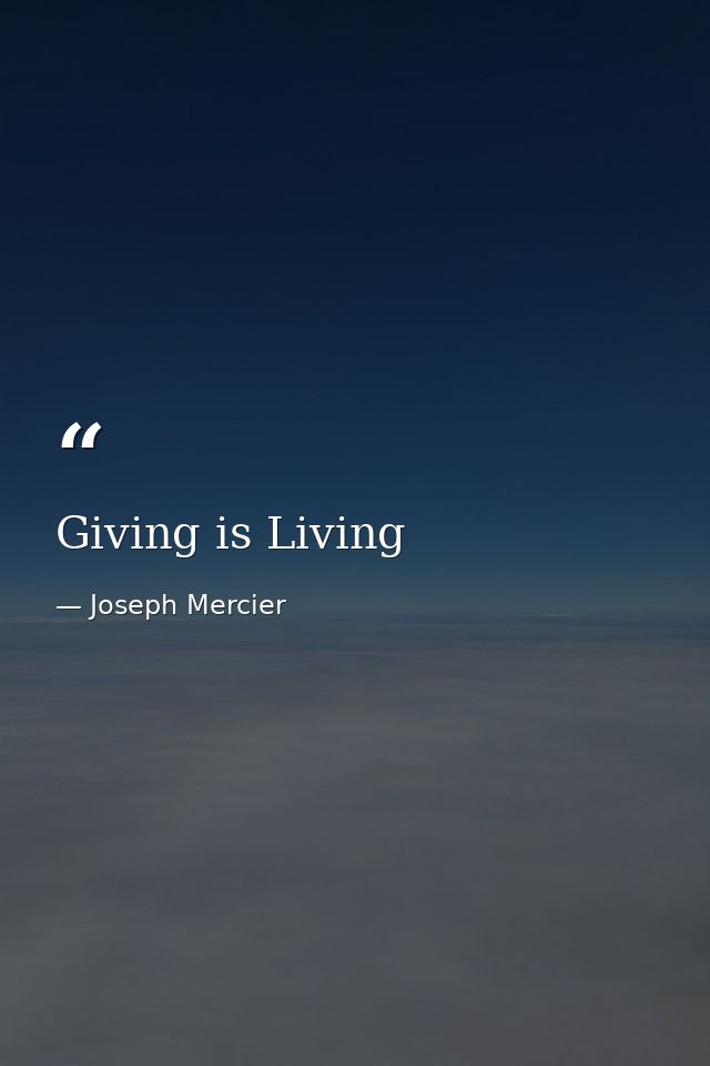 Giving is Living — Joseph Mercier