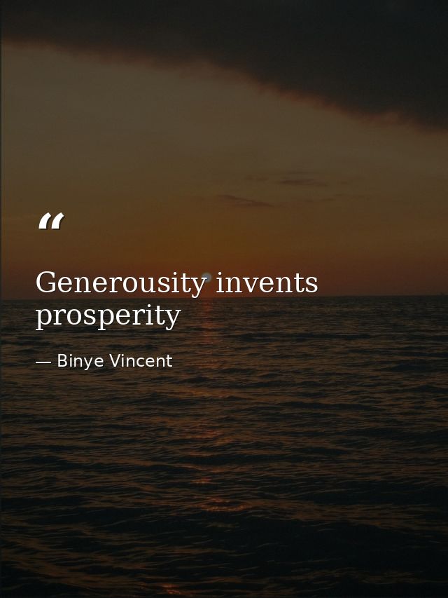 Generousity invents prosperity — Binye Vincent