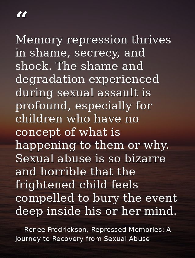 Memory repression thrives in shame, secrecy, and shock. The shame and degradation experienced during sexual assault is p — Renee Fredrickson, Repressed Memories: A Journey to Recovery from Sexual Abuse