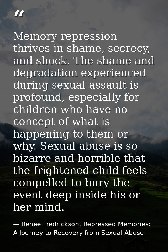 Memory repression thrives in shame, secrecy, and shock. The shame and degradation experienced during sexual assault is p — Renee Fredrickson, Repressed Memories: A Journey to Recovery from Sexual Abuse