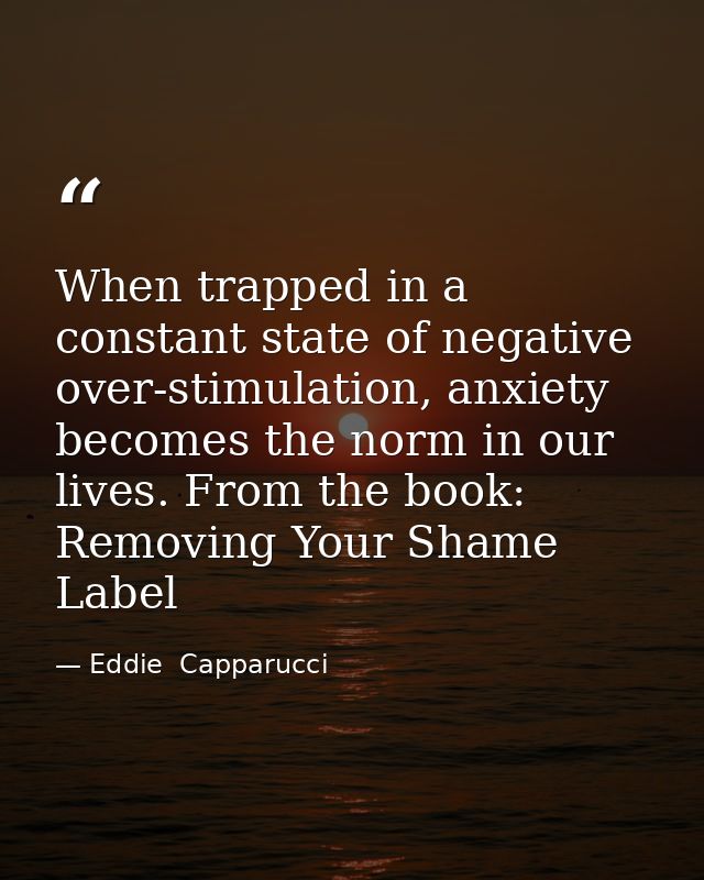 When trapped in a constant state of negative over-stimulation, anxiety becomes the norm in our lives. From the book: Rem — Eddie  Capparucci