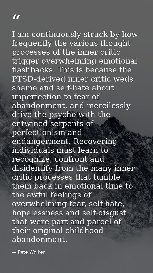 I am continuously struck by how frequently the various thought processes of the inner critic trigger overwhelming emotio — Pete Walker