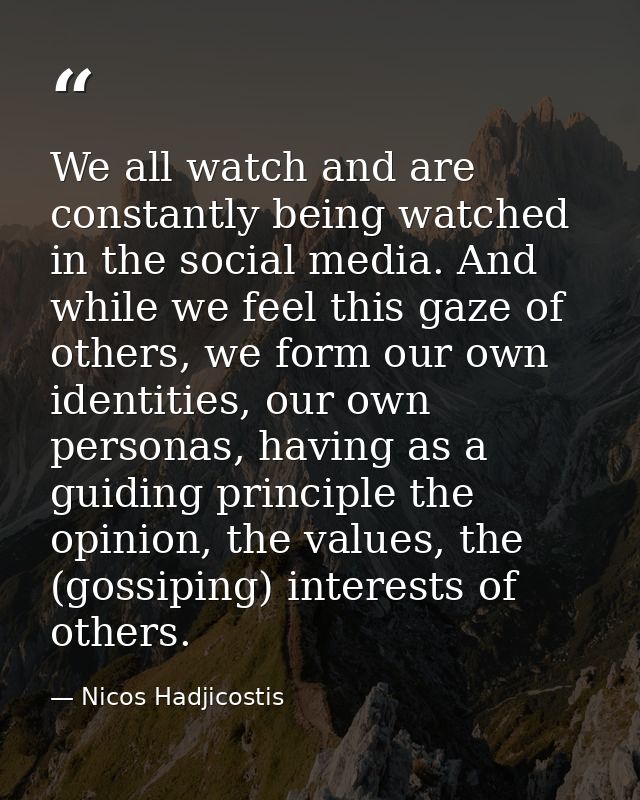 We all watch and are constantly being watched in the social media. And while we feel this gaze of others, we form our ow — Nicos Hadjicostis