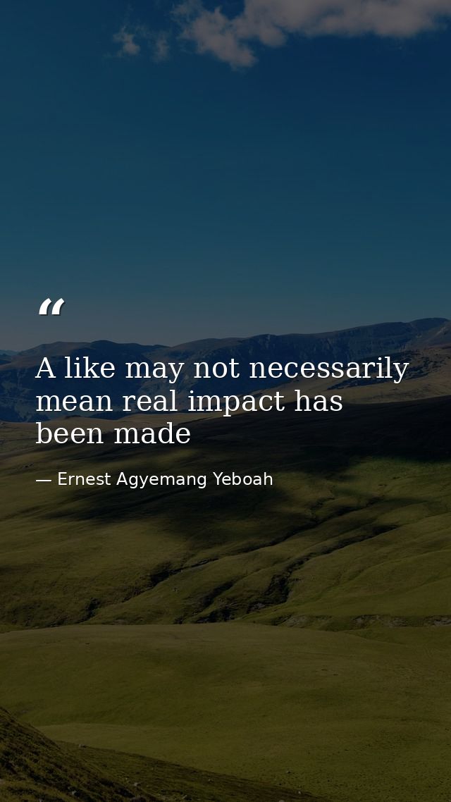 A like may not necessarily mean real impact has been made — Ernest Agyemang Yeboah