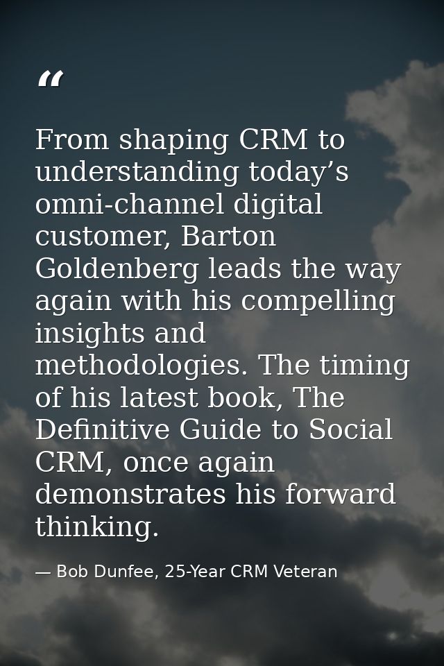 From shaping CRM to understanding today’s omni-channel digital customer, Barton Goldenberg leads the way again with his  — Bob Dunfee, 25-Year CRM Veteran