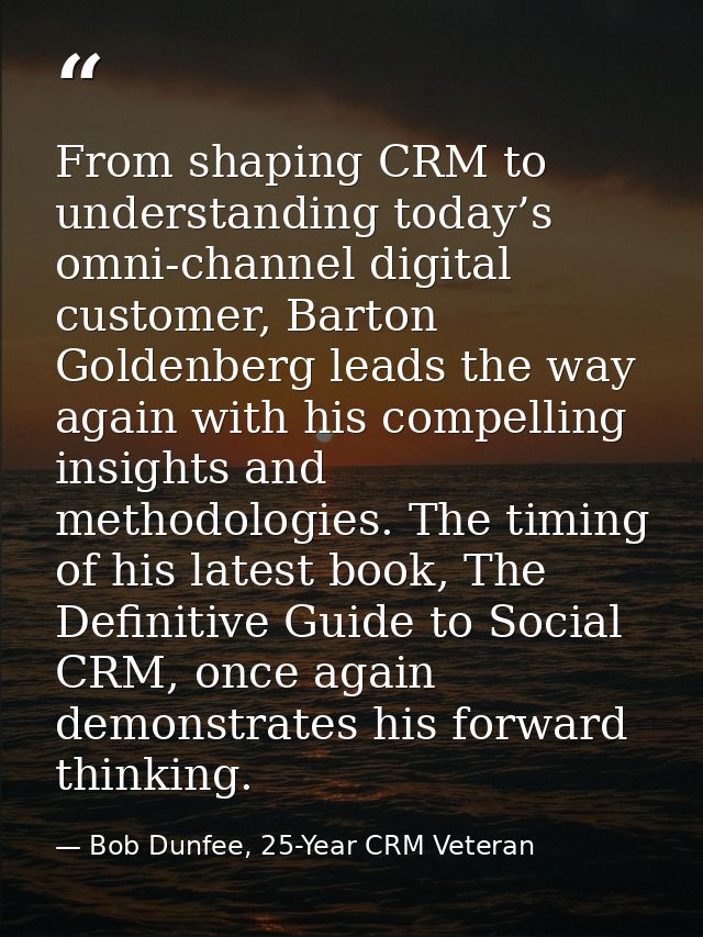 From shaping CRM to understanding today’s omni-channel digital customer, Barton Goldenberg leads the way again with his  — Bob Dunfee, 25-Year CRM Veteran