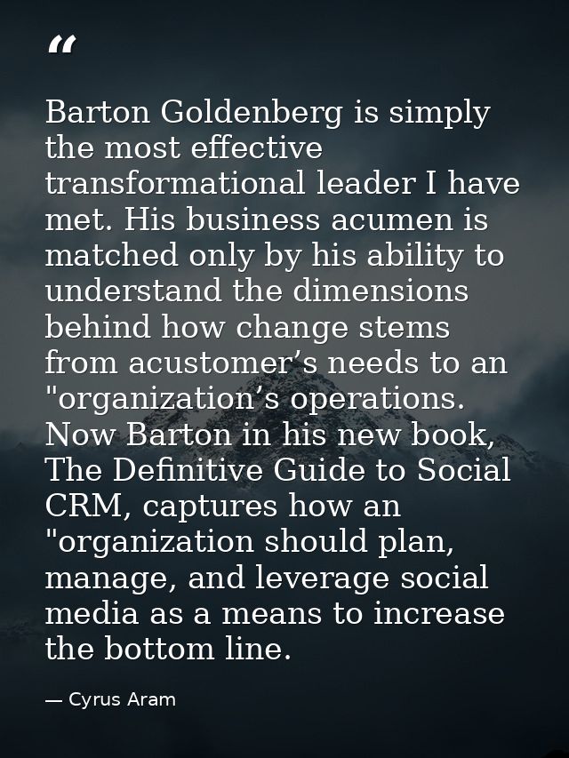 Barton Goldenberg is simply the most effective transformational leader I have met. His business acumen is matched only b — Cyrus Aram