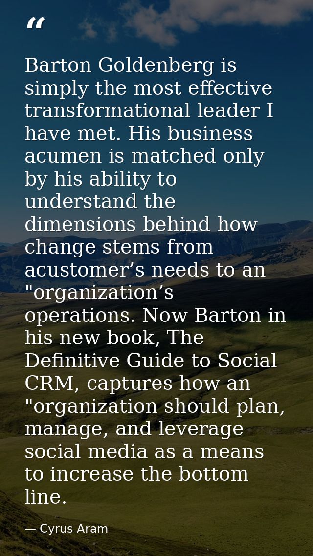 Barton Goldenberg is simply the most effective transformational leader I have met. His business acumen is matched only b — Cyrus Aram