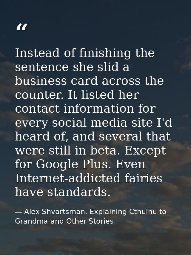 Instead of finishing the sentence she slid a business card across the counter. It listed her contact information for eve — Alex Shvartsman, Explaining Cthulhu to Grandma and Other Stories