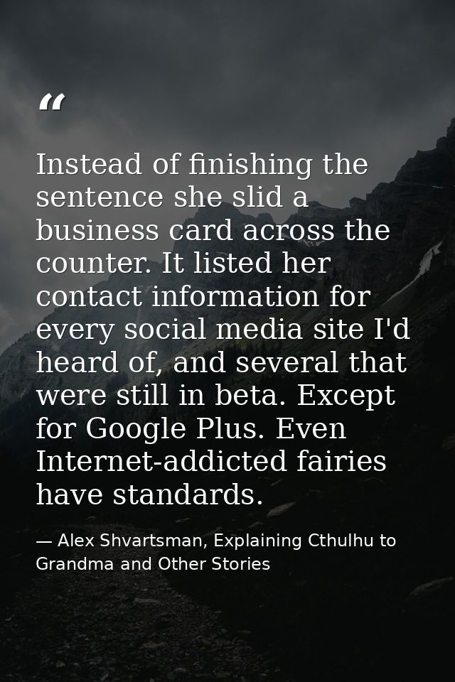 Instead of finishing the sentence she slid a business card across the counter. It listed her contact information for eve — Alex Shvartsman, Explaining Cthulhu to Grandma and Other Stories