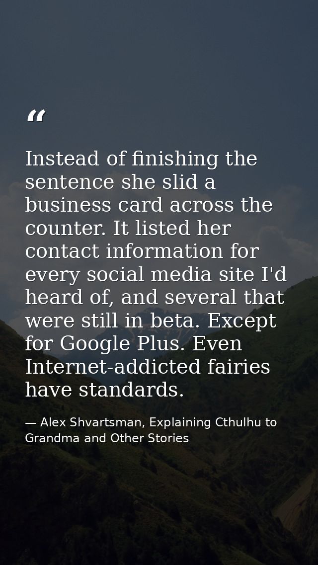 Instead of finishing the sentence she slid a business card across the counter. It listed her contact information for eve — Alex Shvartsman, Explaining Cthulhu to Grandma and Other Stories