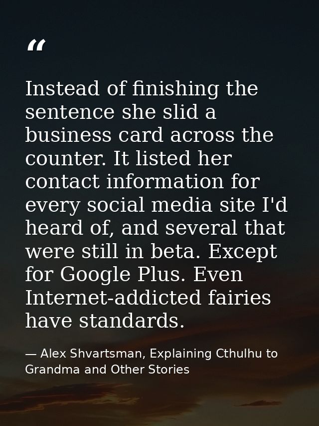 Instead of finishing the sentence she slid a business card across the counter. It listed her contact information for eve — Alex Shvartsman, Explaining Cthulhu to Grandma and Other Stories