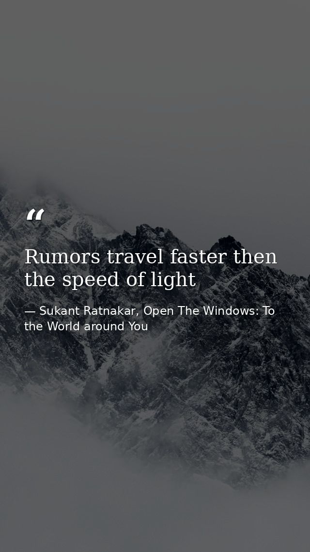 Rumors travel faster then the speed of light — Sukant Ratnakar, Open The Windows: To the World around You