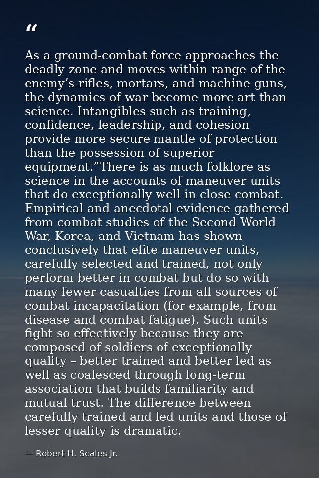 As a ground-combat force approaches the deadly zone and moves within range of the enemy’s rifles, mortars, and machine g — Robert H. Scales Jr.