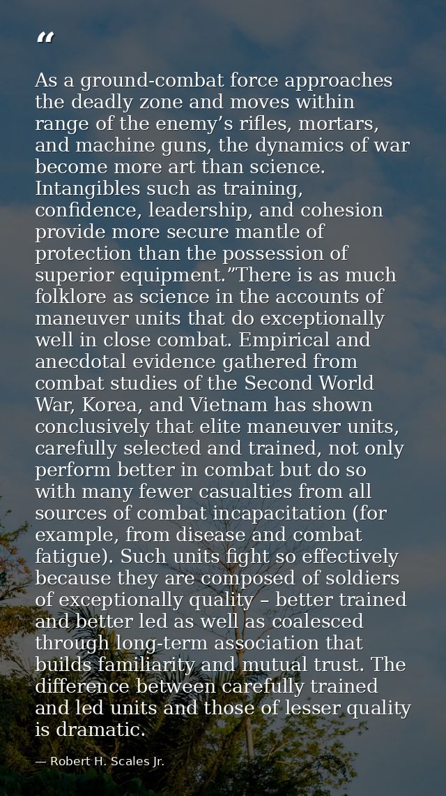As a ground-combat force approaches the deadly zone and moves within range of the enemy’s rifles, mortars, and machine g — Robert H. Scales Jr.