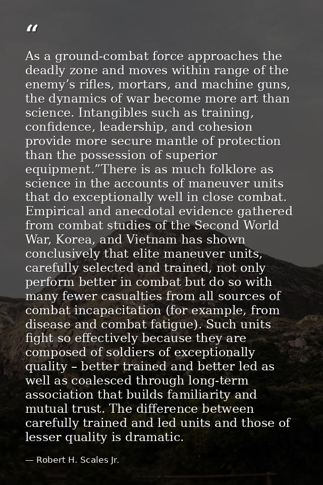 As a ground-combat force approaches the deadly zone and moves within range of the enemy’s rifles, mortars, and machine g — Robert H. Scales Jr.