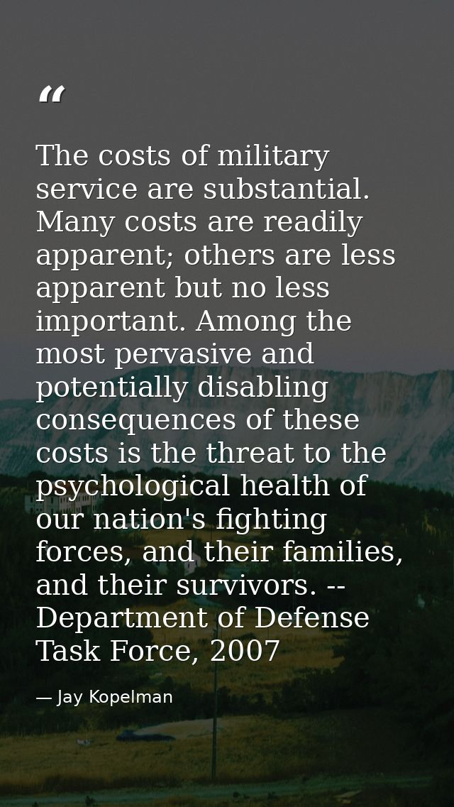 The costs of military service are substantial. Many costs are readily apparent; others are less apparent but no less imp — Jay Kopelman