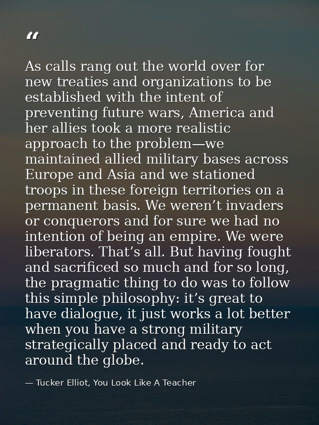 As calls rang out the world over for new treaties and organizations to be established with the intent of preventing futu — Tucker Elliot, You Look Like A Teacher