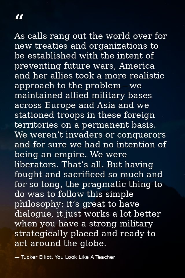 As calls rang out the world over for new treaties and organizations to be established with the intent of preventing futu — Tucker Elliot, You Look Like A Teacher