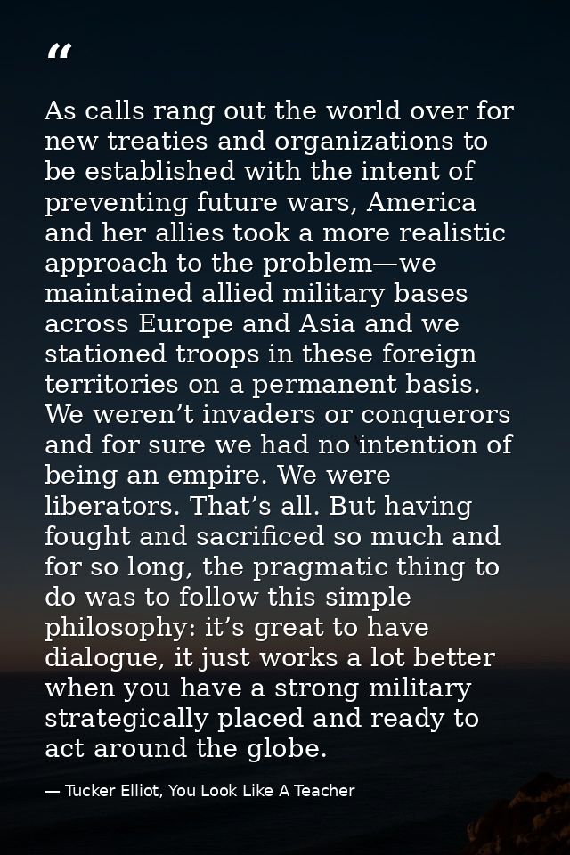 As calls rang out the world over for new treaties and organizations to be established with the intent of preventing futu — Tucker Elliot, You Look Like A Teacher