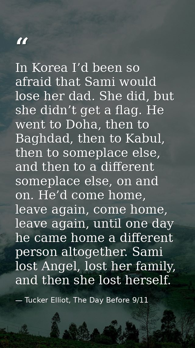 In Korea I’d been so afraid that Sami would lose her dad. She did, but she didn’t get a flag. He went to Doha, then to B — Tucker Elliot, The Day Before 9/11